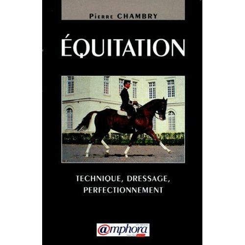 Equitation - Technique, Dressage, Perfectionnement   de pierre chambry  Format Poche 