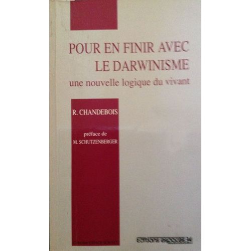 Pour En Finir Avec Le Darwinisme - Une Nouvelle Logique Du Vivant   de Chandebois Rosine 
