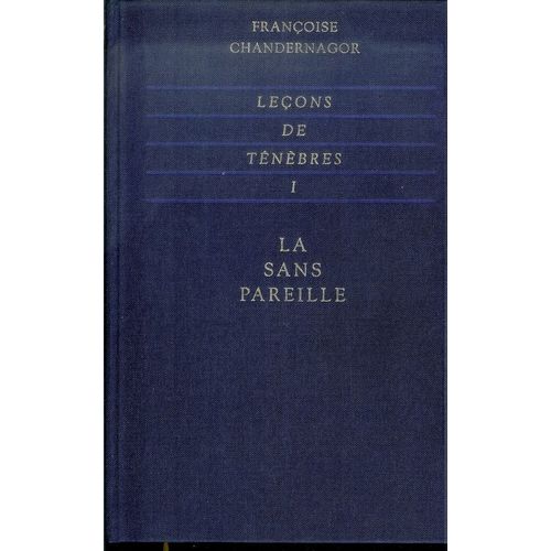 Leons De Tenebres Tome 1 . La Sans Pareille   de Chandernagor Franoise  Format Beau livre 