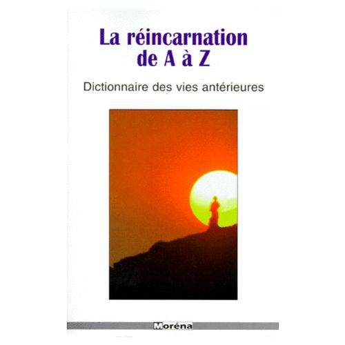 La Reincarnation De A A Z.Dictionnaire Des Vies Anterieures   de CHANEZ PIERRE-OLIVIER 
