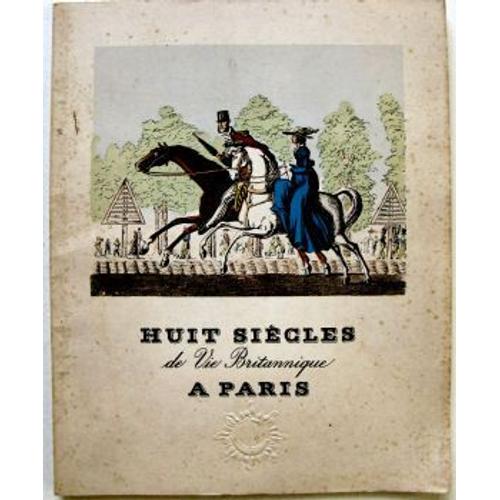 Huit Sicles De Vie Britannique  Paris (Catalogue De L'exposition Du Muse Galliera  Paris) de Chapelle Pierre De La