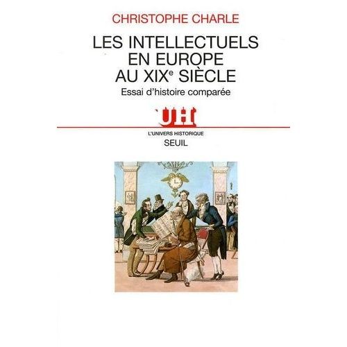 Les Intellectuels En Europe Au Xixe Sicle - Essai D'histoire Compare    Format Broch 