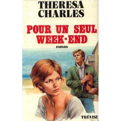 Pour Un Seul Week-End - Roman   de theresa charles 