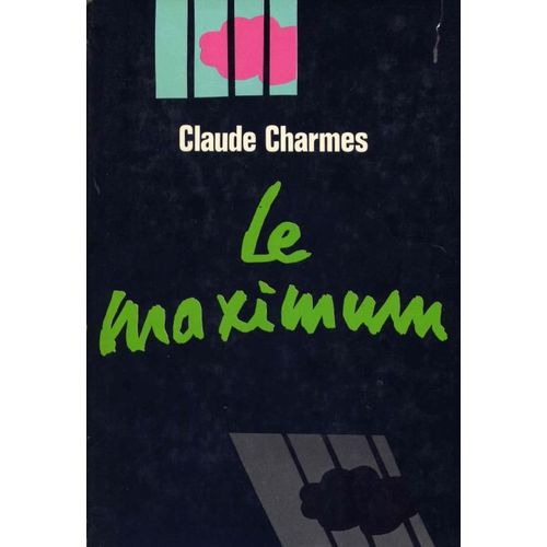 Le Maximum   de claude charmes 