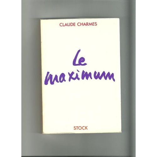 Le Maximum   de claude charmes 