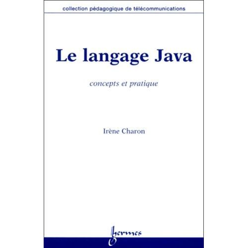 Le Langage Java - Concepts Et Pratique    Format Broch 