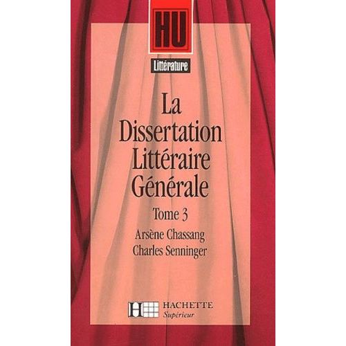 La Dissertation Littraire Gnrale - Tome 3    Format Broch 
