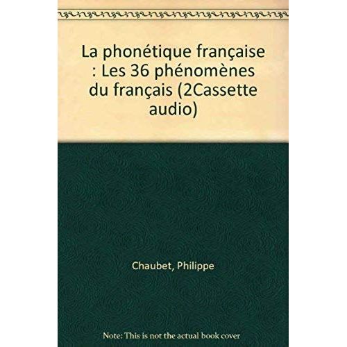 La Phontique Franaise - Les 36 Phnomnes Du Franais (2cassette Audio)   de Philippe Chaubet  Format Etui 