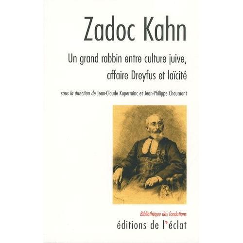 Zadoc Kahn - Un Grand Rabbin Entre Culture Juive, Affaire Dreyfus Et Lacit   de Chaumont Jean-Philippe  Format Broch 