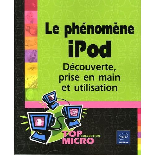 Le Phnomne Ipod - Dcouverte, Prise En Main Et Utilisation   de Chautrand Eric  Format Broch 