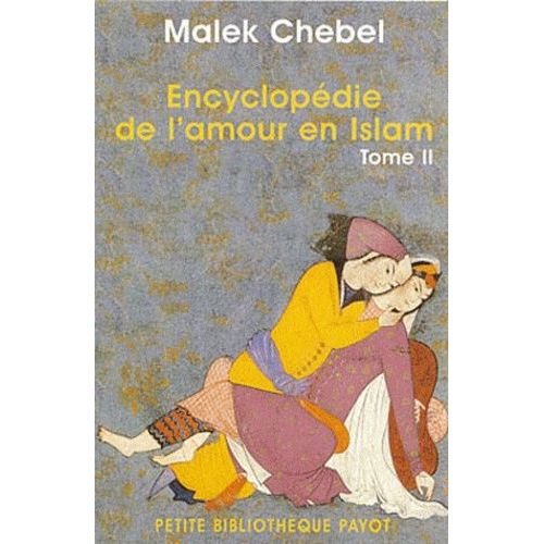 Encyclopdie De L'amour En Islam - Tome 2, J-Z, Erotisme, Beaut Et Sexualit Dans Le Monde Arabe, En Perse Et En Turquie   de Chebel Malek  Format Poche 