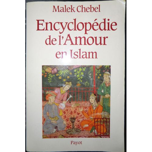 Encyclopdie De L'amour En Islam - rotisme, Beaut Et Sexualit Dans Le Monde Arabe, En Perse Et En Turquie   de Chebel Malek  Format Broch 