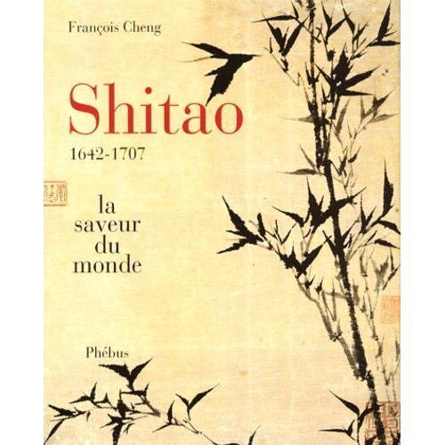 Shitao 1642-1707 - La Saveur Du Monde   de Cheng Franois  Format Reli 