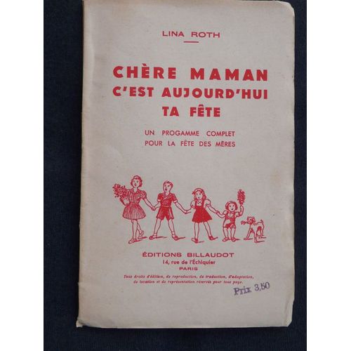 Chre Maman C'est Aujourd'hui Ta Fte. Un Programme Complet Pour La Fte Des Mres. Chansons, Monologues de Lina Roth