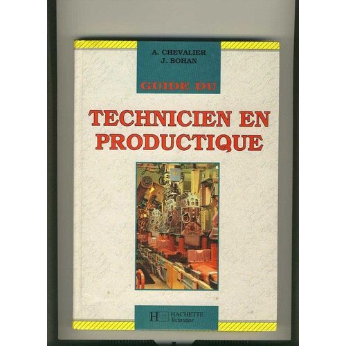 Guide Du Technicien En Productique - Pour La Maitrise De La Production Industrielle   de Bohan J  Format Broch 