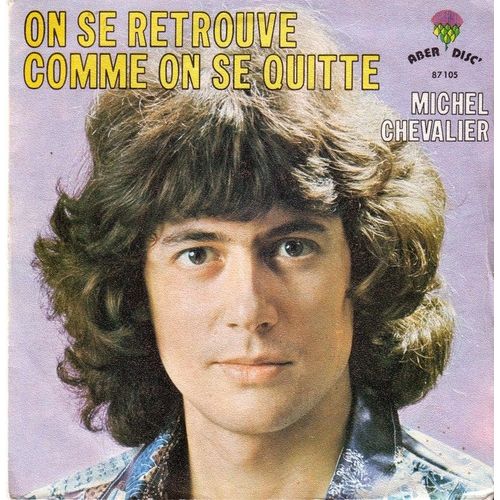 On Se Retrouve Comme On Se Quitte - Je Vis Pour Chanter - Michel Chevalier