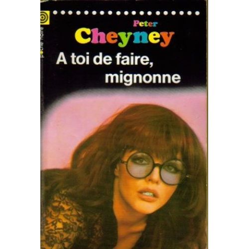 A Toi De Faire,  Mignonne   de peter cheyney