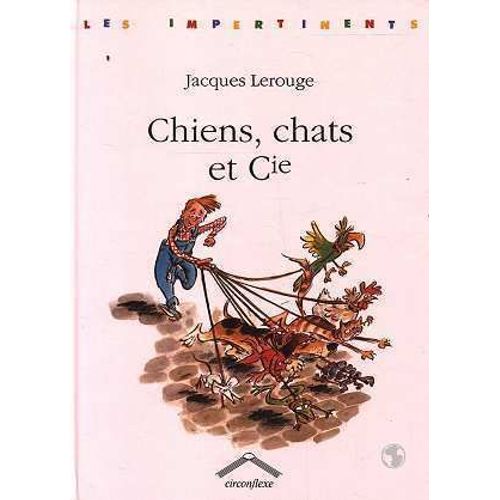 Chiens, Chats Et Cie de Jacques Lerouge