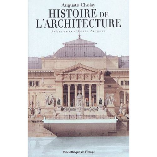 Histoire De L'architecture   de Franois-Auguste Choisy  Format Broch 
