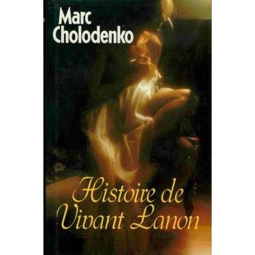 Histoire De Vivant Lanon   de marc cholodenko 