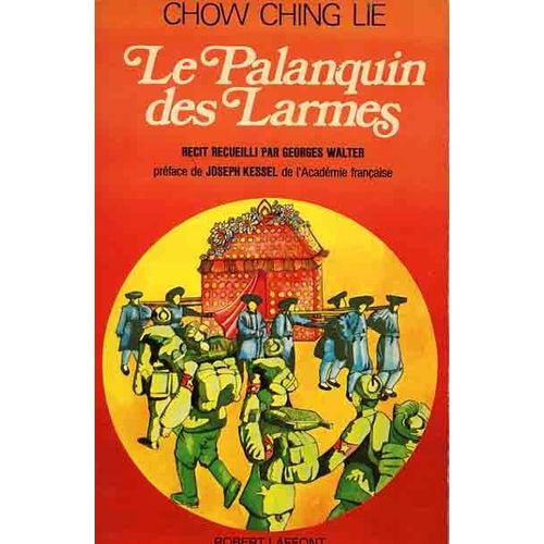 Le Palanquin  Des Larmes   Recit Recueilli Par Georges Walter . Preface De Joseph Kessel   de CHOW CHING LIE