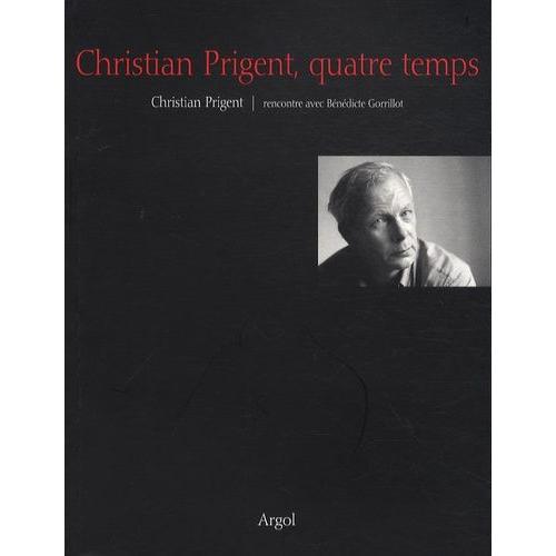 Christian Prigent Quatre Temps - Rencontre Avec Bndicte Gorrillot   de christian prigent  Format Broch 