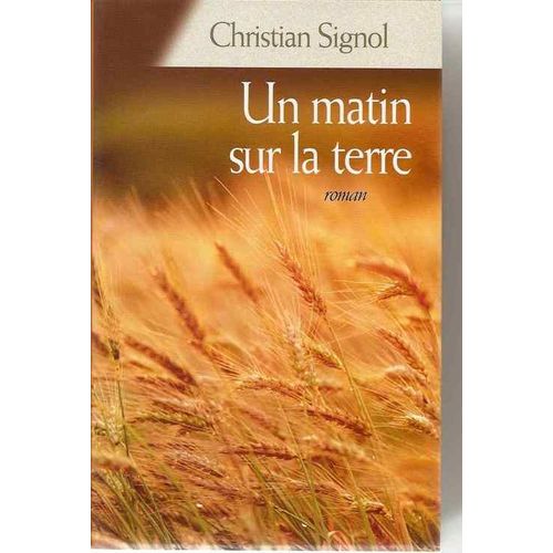 Un Matin Sur La Terre   de christian signol  Format Beau livre 
