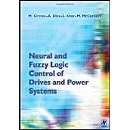 Neural And Fuzzy Logic Control Of Drives And Power Systems   de Cirstea  Format Poche 