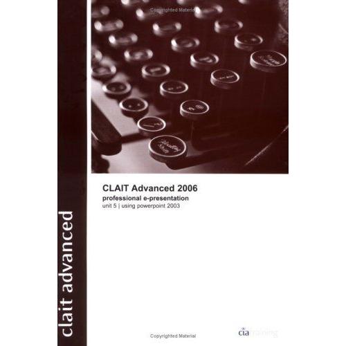 Clait Advanced 2006 Unit 5 Professional E-Presentation Using Powerpoint 2003   de Cia, Training Ltd 