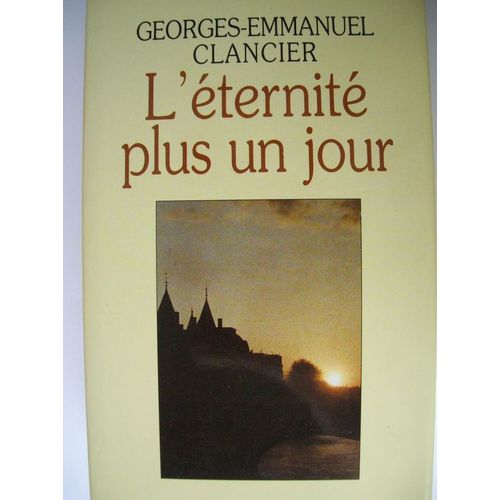 L'ternit Plus Un Jour   de Clancier, Georges-Emmanuel 