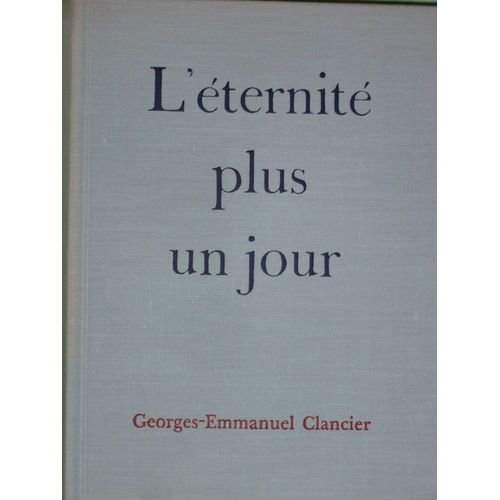 L'ternit Plus Un Jour.   de Clancier, georges.Emmanuel. 