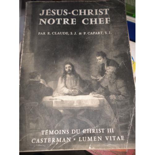 Jesus - Christ  Notre Chef . Temoins Du Christ Iii   de claude r. - capart p. 