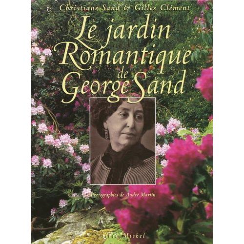 Le Jardin Romantique De George Sand   de christiane sand  Format Beau livre 