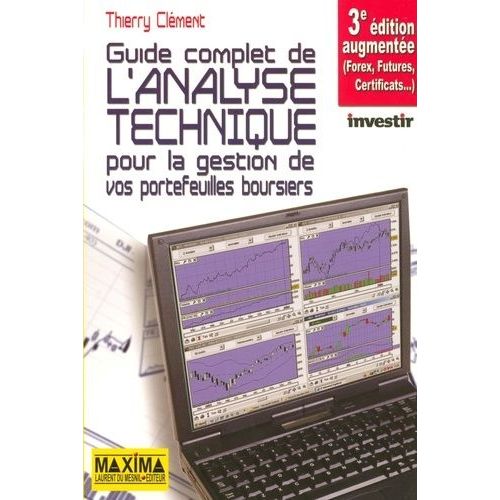 Le Guide Complet De L'analyse Technique - Pour La Gestion De Vos Portefeuilles Boursiers   de Clment Thierry  Format Broch 