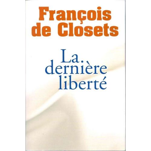 La Dernire Libert   de Closets, Franois de 