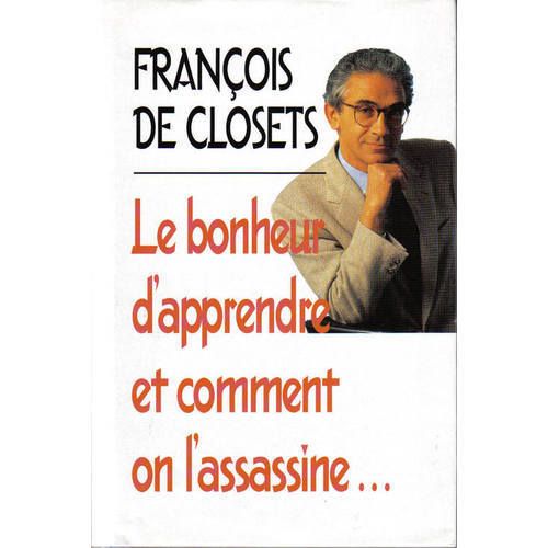 Le Bonheur D'apprendre Et Comment On L'assassine   de CLOSETS Franois de 