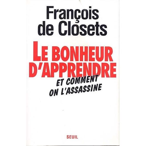 Le Bonheur D'apprendre - Et Comment On L'assassine   de Closets Franois de  Format Broch 