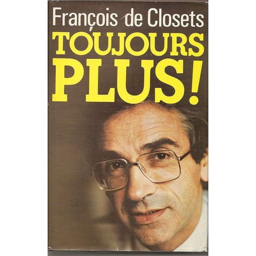 Toujours Plus !   de CLOSETS, Franois de