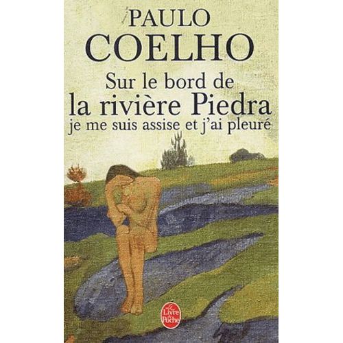 Sur Le Bord De La Riviere Piedra Je Me Suis Assise Et J'ai Pleure    Format Poche 