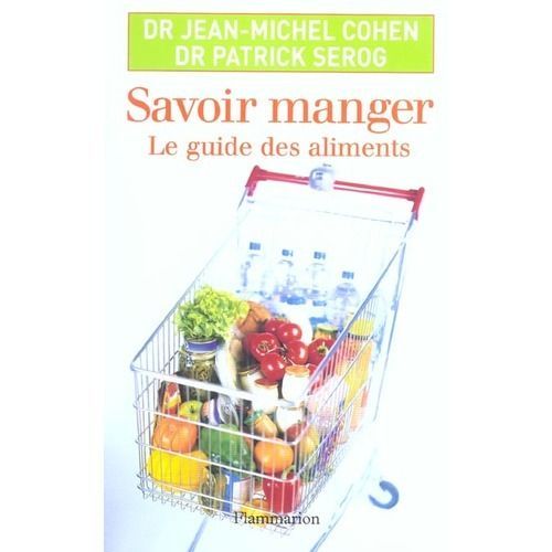 Savoir Manger, Le Guide Des Aliments   de Cohen, Jean-Michel 