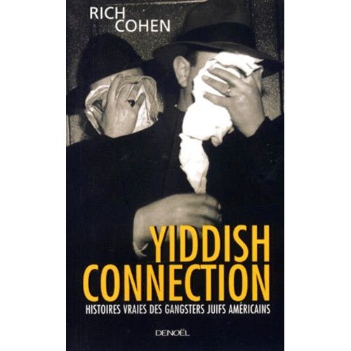 Yiddish Connection - Histoires Vraies Des Gangsters Juifs Amricains   de Cohen Rich  Format Beau livre 