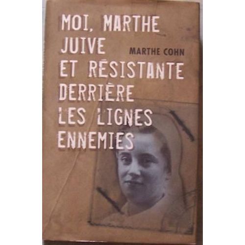 Moi, Marthe Juive Et Resistante Derriere Les Lignes Ennemies   de marthe cohn  Format Beau livre 