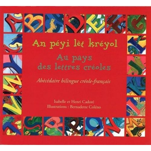 Au Pays Des Lettres Croles - Abcdaire Bilingue Crole-Franais    Format Album 