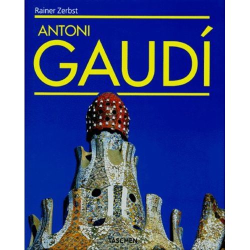 Gaudi - 1852-1926 Antoni Gaudi I Cornet, Une Vie En Architecture   de rainer zerbst  Format Reli 