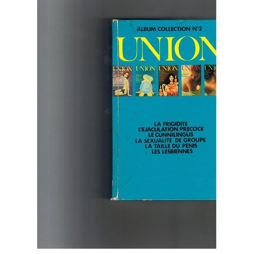 Album Collection Union  N 2 : La Frigidit - L'jaculation Prcoce - Le Cunnilingus - La Sexualit De Groupe - La Taille Du Penis - Les Lesbiennes