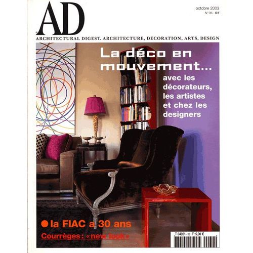 Architectural Digest Ad N 36 : La Deco En Mouvement Avec Les Decorateurs, Les Artistes Et Les Designers