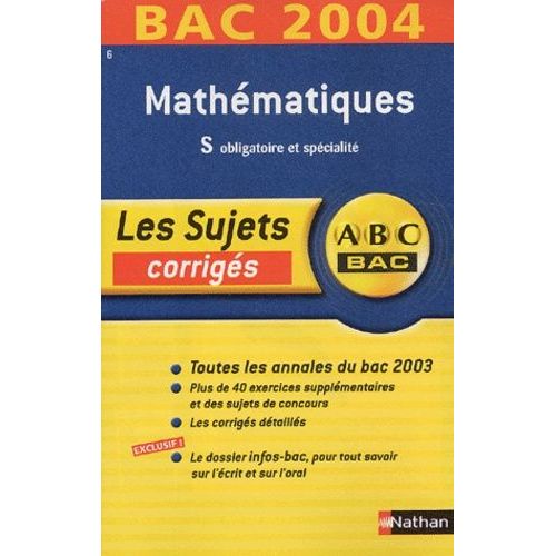 Mathmatiques S Obligatoire Et Spcialit 2004 - Sujets Corrigs   de dominique besnard  Format Broch 
