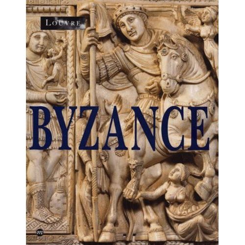 Byzance L'art Byzantin Dans Les Collections Publiques Françaises
