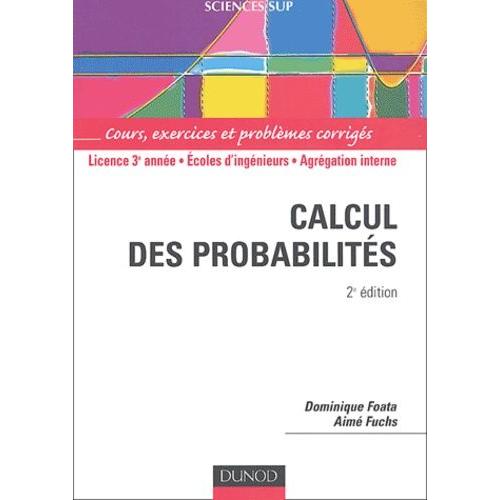 Calcul Des Probabilits - Cours, Exercices Et Problmes Corrigs   de dominique foata  Format Broch 