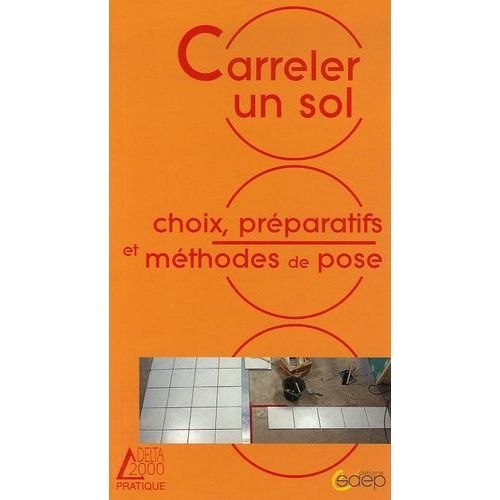 Carreler Un Sol - Choix, Prparatifs Et Mthodes De Pose   de alain thibaut  Format Beau livre 